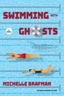 Swimming with Ghosts : A Novel