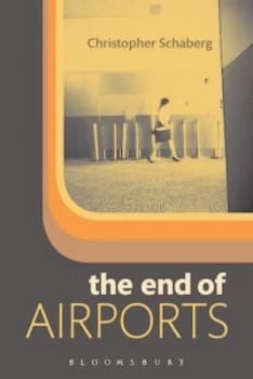 The End of Airports by Christopher Schaberg Book