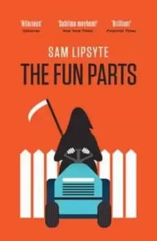 The fun parts by Sam Lipsyte