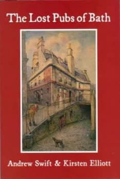 The Lost Pubs of Bath by Andrew Swift and Kirsten Elliott Paperback