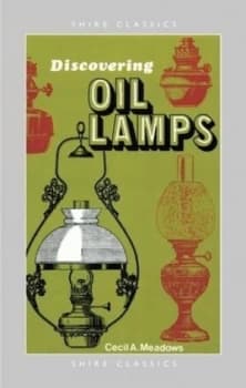 Discovering Oil Lamps by Cecil A. Meadows Book