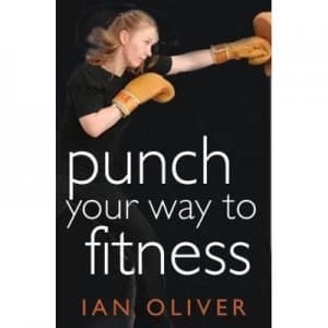 Punch Your Way to Fitness by Ian Oliver Paperback