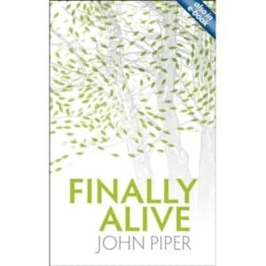 Finally Alive by John Piper (Paperback, 2009)