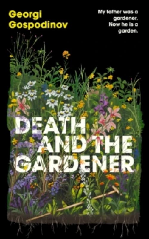 Death and the Gardener : From the International Booker Prize-winning author of Time Shelter Hardback