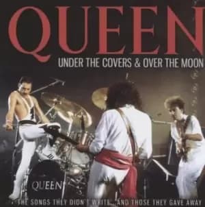 Under the Covers & Over the Moon The Songs They Didnt Writeand Those They Gave Away by Queen CD Album