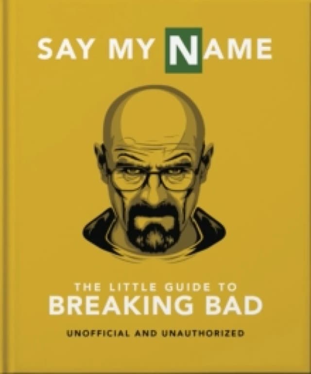 Say My Name : The Little Guide to Breaking Bad Hardback