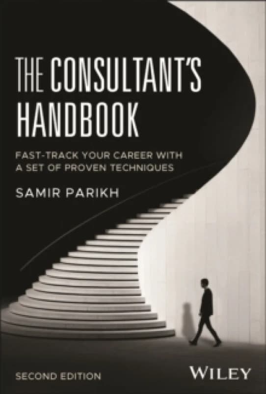 The Consultant's Handbook : Fast-Track Your Career with a Set of Proven Techniques Hardback