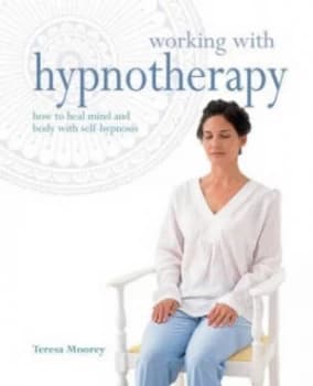 Working with Hypnotherapy by Teresa Moorey Book