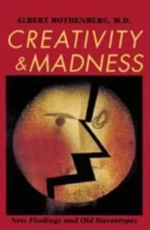 Creativity and madness by Albert Rothenberg