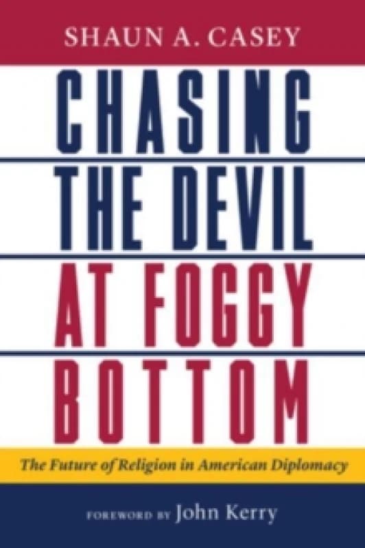 Chasing the Devil at Foggy Bottom. Book. By Shaun Casey Books