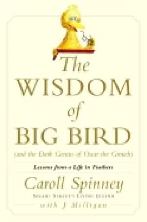 wisdom of big bird lessons from a life in feathers