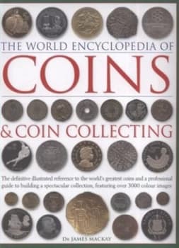 The World Encyclopedia of Coins and Coin Collecting by James a Mackay Hardback