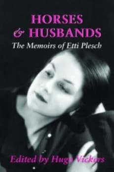 Horses and Husbands by Etti Plesch and Hugo Vickers Book
