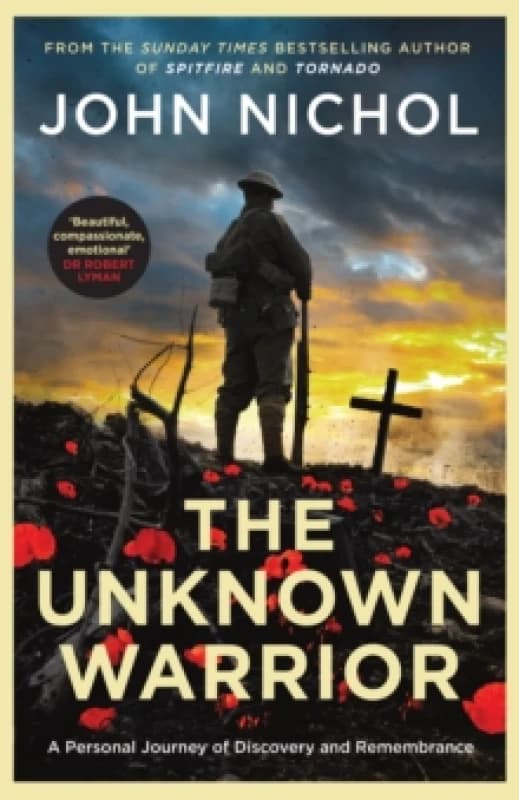 The Unknown Warrior : A Personal Journey of Discovery and Remembrance Hardback