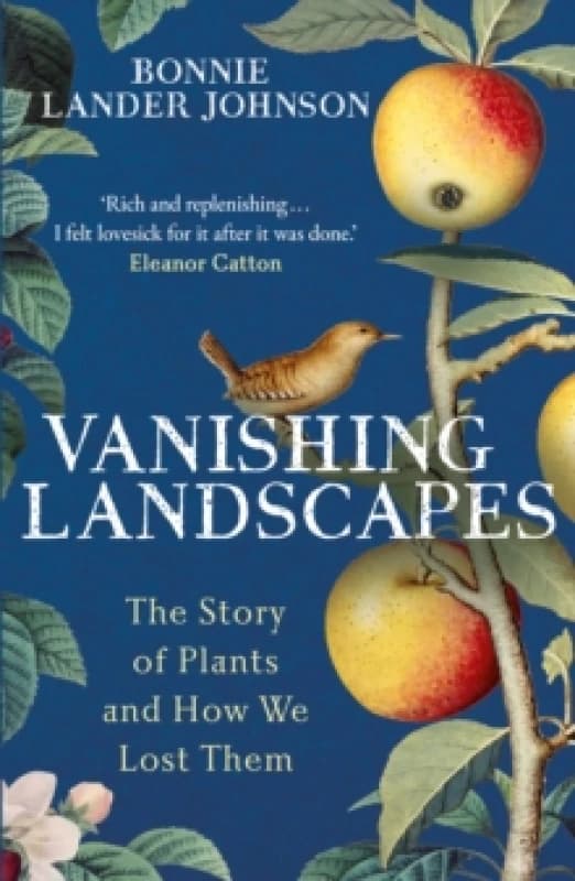 Vanishing Landscapes : The Story of Plants and How We Lost Them Hardback