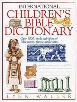 International Childrens Bible Dictionary by Lynn Waller and R. K Harrison and Neale T Pryor and Alice Huffaker and David Smith Paperback
