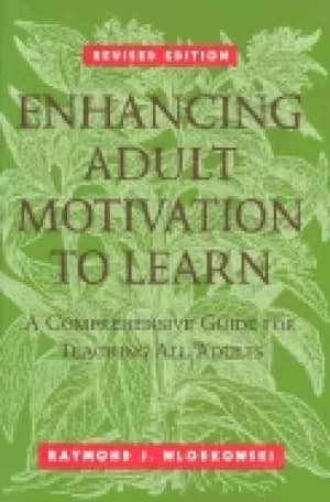 enhancing adult motivation to learn a comprehensive guide for teaching all
