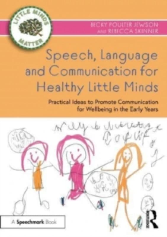 Speech, Language and Communication for Healthy Little Minds : Practical Ideas to Promote Communication for Wellbeing in the Early Years Paperback / so