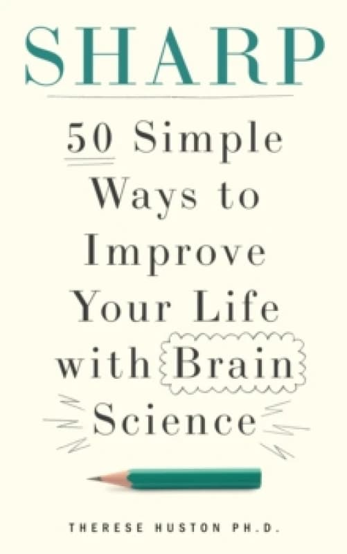 Sharp : 50 Simple Ways to Improve Your Life with Brain Science Paperback / softback