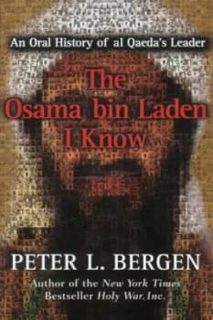 The Osama Bin Laden I Know by Peter Bergen Hardback