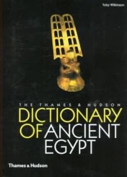 The Thames and Hudson Dictionary of Ancient Egypt by Toby Wilkinson Hardback