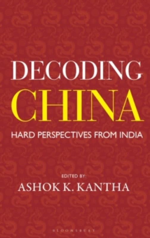 Decoding China : Hard Perspectives from India Hardback