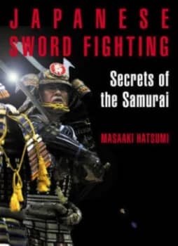 Art of Japanese Sword Fighting the Secrets of the Samurai by Masaaki Hatsumi Hardback