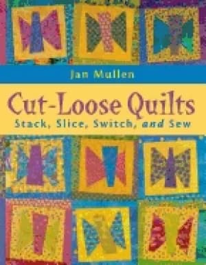 cut loose quilts stack slice switch and sew