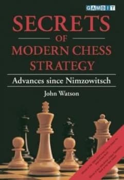 Secrets of Modern Chess Strategy by John Watson Paperback