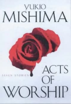 Acts of Worship Seven Stories by Yukio Mishima Book