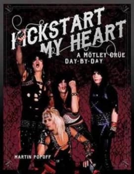 Kickstart My Heart by Martin Popoff Hardback