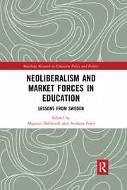 Neoliberalism and Market Forces in Education Lessons from Sweden