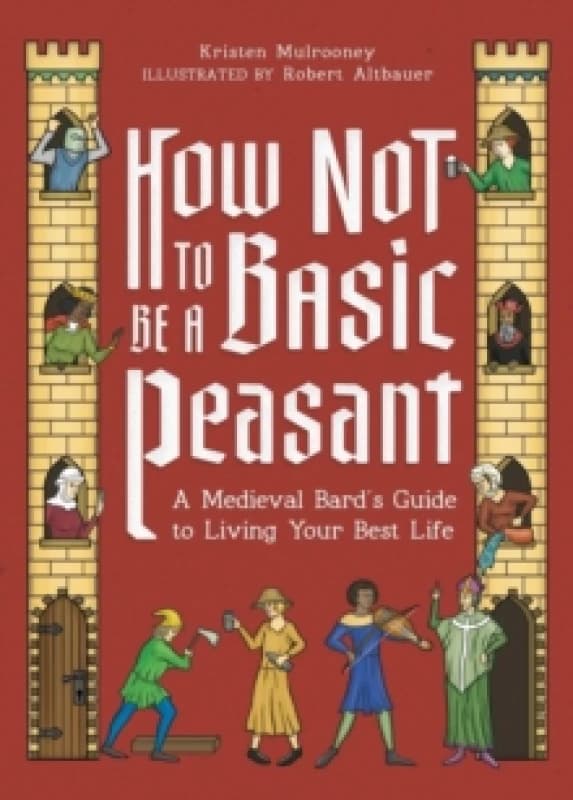How Not to Be a Basic Peasant. Hardback. By Kristen Mulrooney Books