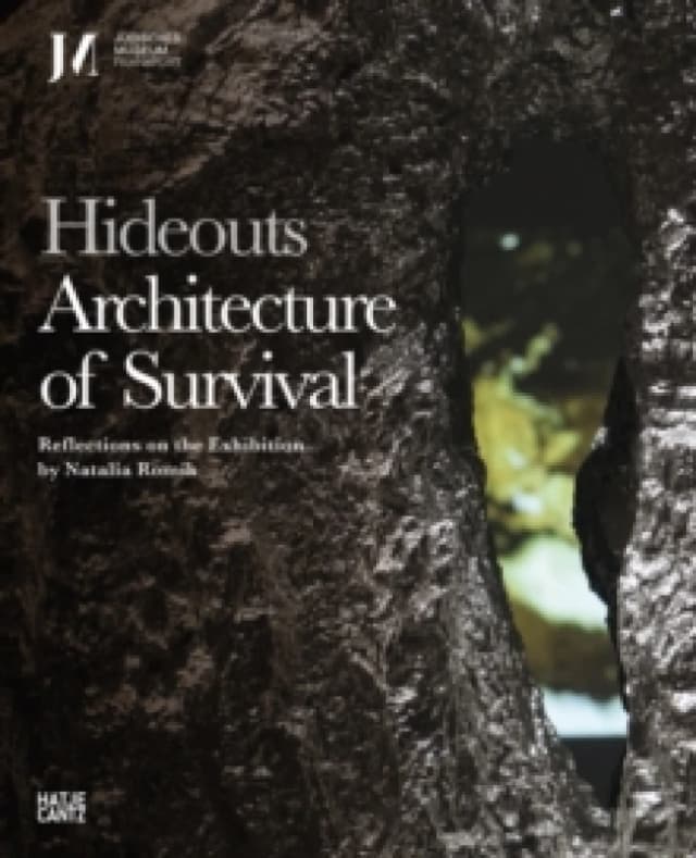 Hideouts: Architecture of Survival : Reflections on the Exhibition by Natalia Romik Hardback