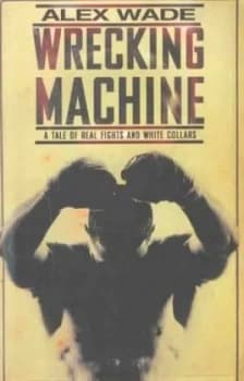 Wrecking Machine by Alex Wade Hardback