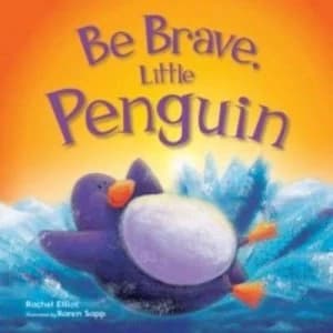 Be Brave Little Penguin by Rachel Elliot Paperback
