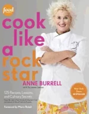 cook like a rock star 125 recipes lessons and culinary secrets