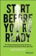 start before youre ready the young entrepreneurs guide to extraordinary suc