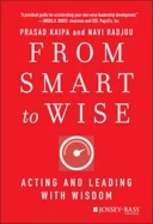 from smart to wise acting and leading with wisdom