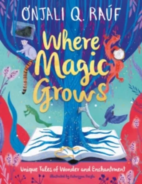Where Magic Grows : Unique Tales of Wonder and Enchantment Hardback