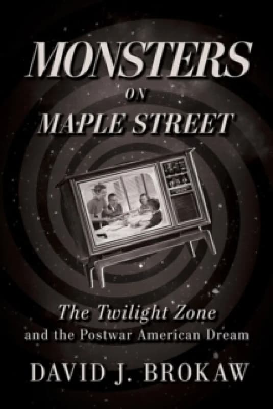 Monsters on Maple Street. Hardback. By David J Brokaw Books
