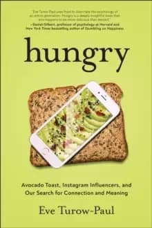 Hungry : Avocado Toast, Instagram Influencers, and Our Search for Connection and Meaning