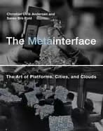 metainterface the art of platforms cities and clouds