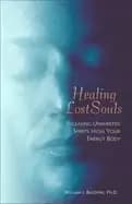 healing lost souls releasing unwanted spirits from your energy body