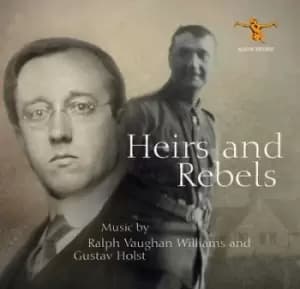 Heirs and Rebels Music By Ralph Vaughan Williams and Gustav Holst by Ralph Vaughan Williams CD Album