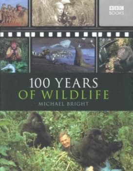 100 Years of Wildlife by Michael Bright Hardback