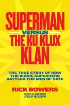 Superman Versus the Ku Klux Klan by Richard Bowers Hardback