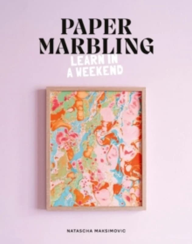 Paper Marbling : Learn in a Weekend Paperback / softback