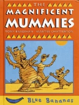 The Magnificent Mummies by Tony Bradman and Martin Chatterton Hardback