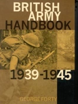 British Army Handbook 1939-1945 by George Forty Hardback